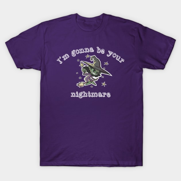 Im gonna be your nightmare T-Shirt by Javibuart